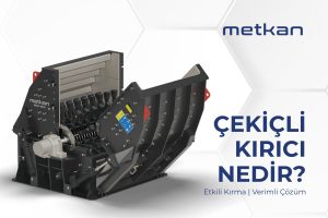 Çekiçli Kırıcı Nedir? Kırma Tesislerinde Verim, Kontrol ve Süreklilik Sağlayan Sistem