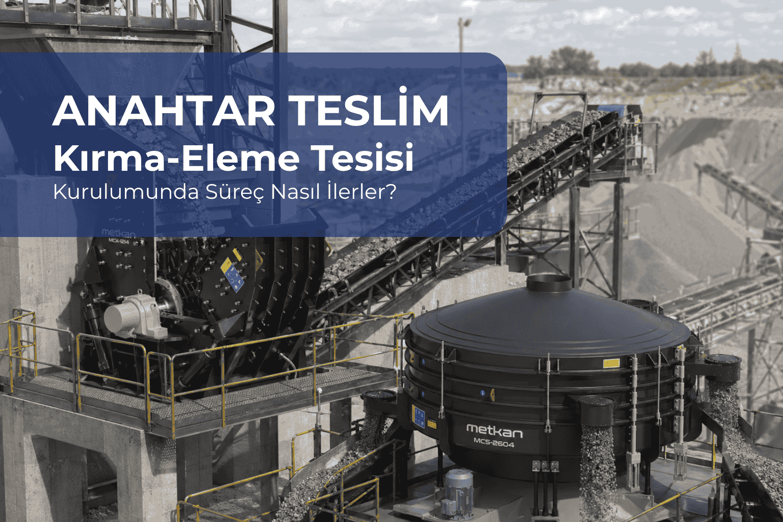 You are currently viewing Anahtar Teslim Kırma-Eleme Tesisi Kurulumunda Süreç Nasıl İlerler?