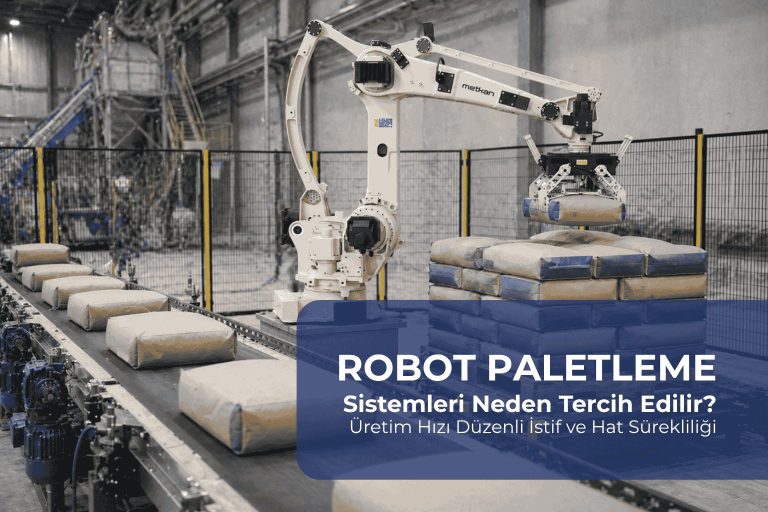 Read more about the article Robot Paletleme Sistemleri Neden Tercih Edilir? Üretim Hızı, İstif Kalitesi ve Hat Sürekliliği
